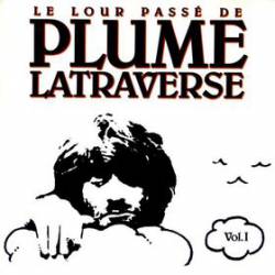 Plume Latraverse : Le Lour Passé de Plume Latraverse Vol. I